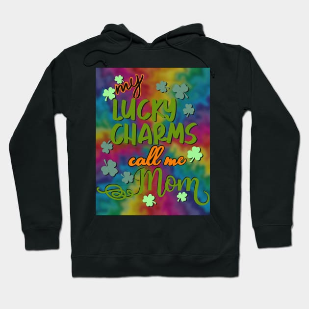 My lucky charms call me mom Hoodie by LHaynes2020